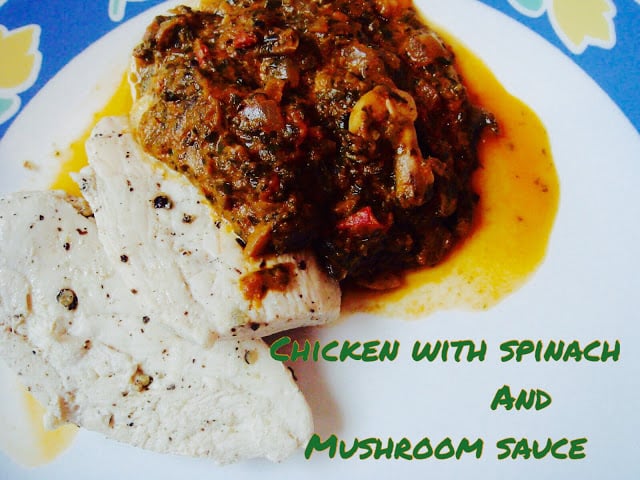 Steamed Chicken with tangy Spinach and Mushroom sauce